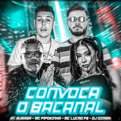 Convoca o Bacanal (feat. MC Buraga, MC Pipokinha & MC LUCÃO FS) (feat. MC Buraga, MC Pipokinha & MC LUCÃO FS) By DJ OZAMA, MC Buraga, MC Pipokinha, MC LUCÃO FS's cover