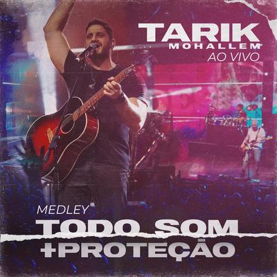 Todo Som / Proteção (Ao Vivo) By Tarik Mohallem's cover