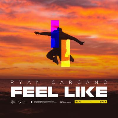 Feel Like By Ryan Carcano's cover