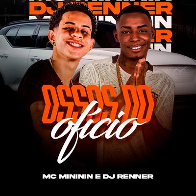 Ossos do Oficio By DJ RENNER, mc mininin's cover