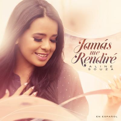 Jamás Me Rendiré By Aline Souza's cover