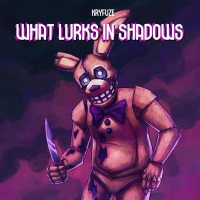 What Lurks in Shadows By KryFuZe's cover