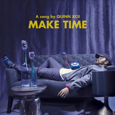 Make Time By Quinn XCII's cover