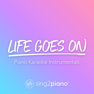 Life Goes On (Originally Performed by BTS) (Piano Karaoke Version) By Sing2Piano's cover