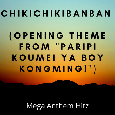 Chikichikibanban (Opening Theme from "Paripi Koumei Ya Boy Kongming!")'s cover
