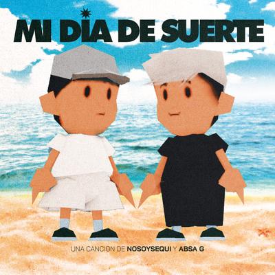 Mi Día de Suerte By NOSOYSEQUI, Absa G.'s cover