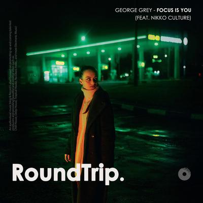 Focus Is You By George Grey, Nikko Culture, RoundTrip.Music's cover