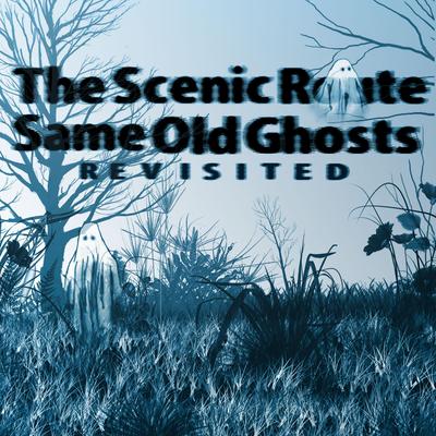 Same Old Ghosts (Revisited) By The Scenic Route's cover