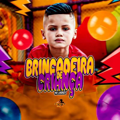Brincadeira de Criança By MC Lorenzo's cover