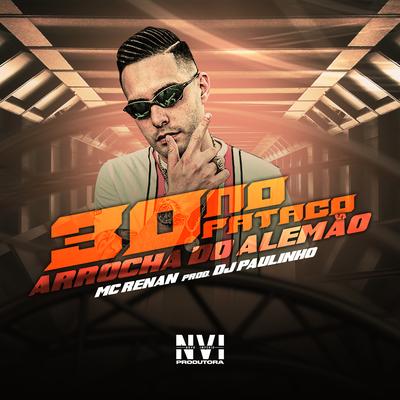 30 no Pataco Arrocha do Alemão By Mc Renan, DJ Paulinho's cover