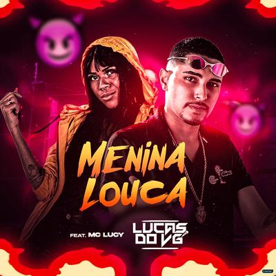 Menina Louca (feat. Mc Lucy) (feat. Mc Lucy) (Brega Funk) By Lucas do vg, Mc Lucy's cover