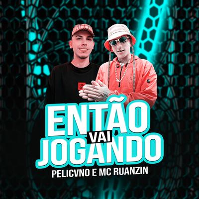 Então Vai Jogando By Pelicvno, Mc Ruanzin's cover