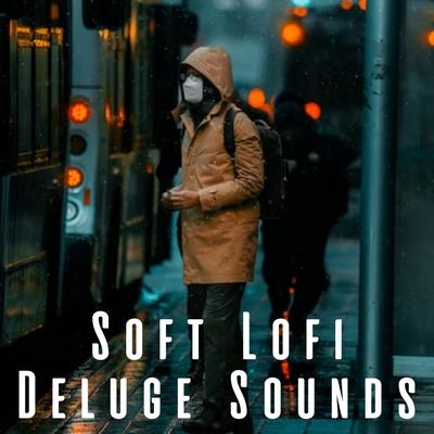 Soft Lofi Deluge Sounds's cover