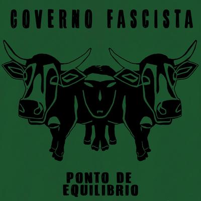 Governo Fascista By Ponto De Equilíbrio's cover