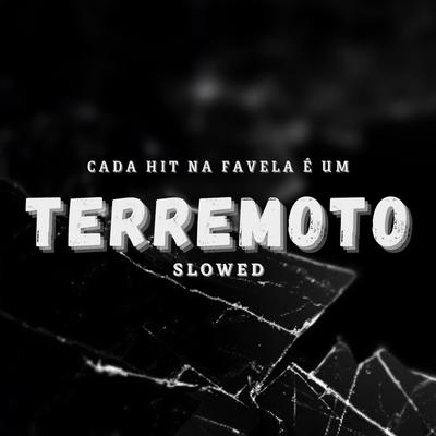 Cada Hit na Favela É um Terremoto (Slowed)'s cover