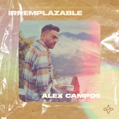 Irremplazable By Alex Campos's cover