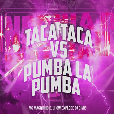 Taca Taca Vs Pumba La Pumba By Mc Magrinho, DJ Jhow Explode, DJ DIMIS's cover