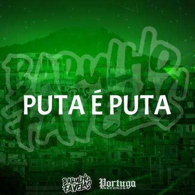 Puta É Puta By DJ F7, DJ Rugal Original, DJ Tio Jota, MC Fahah, MC Flavinho, Mc Magrinho's cover