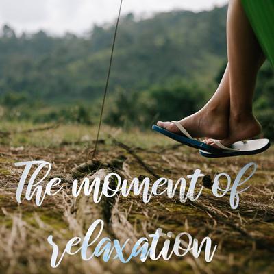 The moment of relaxation's cover
