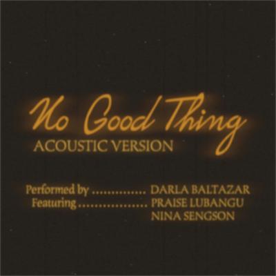 No Good Thing (Acoustic) By Darla Baltazar, Praise Lubangu, Nina Sengson's cover