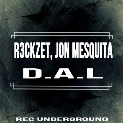 D.A.L (Original Mix) By Jon Mesquita, R3ckzet's cover