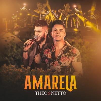 Amarela (Ao Vivo) By Theo & Netto's cover