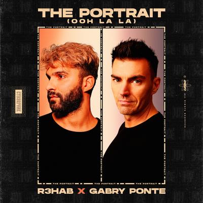 The Portrait (Ooh La La) By R3HAB, Gabry Ponte's cover