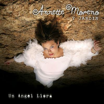 Un Angel Llora By Annette Moreno's cover