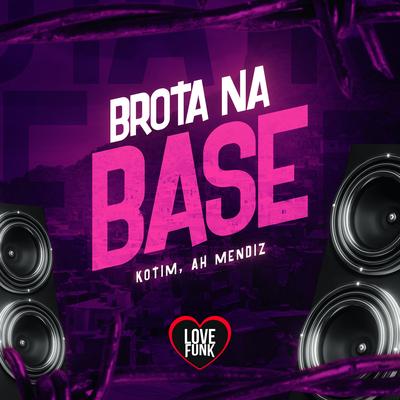 Brota na Base By Kotim, Love Funk, Ah Mendiz's cover