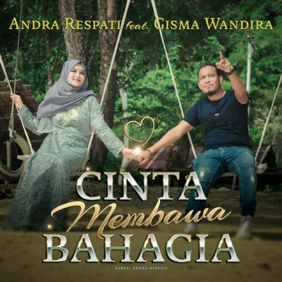 Cinta Membawa Bahagia By Andra Respati, Gisma Wandira's cover