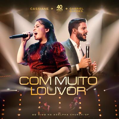 Com Muito Louvor (Ao Vivo) By Cassiane, Gabriel Guedes de Almeida's cover