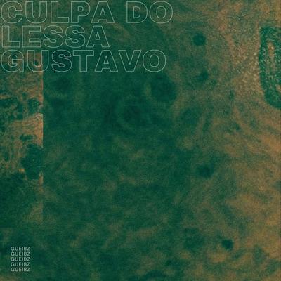 CULPA DO LESSA GUSTAVO By Gueibz's cover