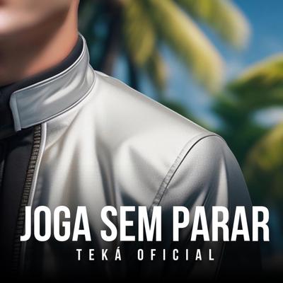 Joga Sem Parar By TEKÁ OFICIAL, Dj Jadson SP's cover