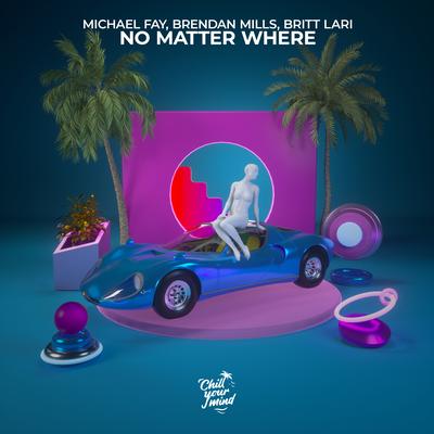 No Matter Where By Michael FAY, Brendan Mills, Britt Lari's cover