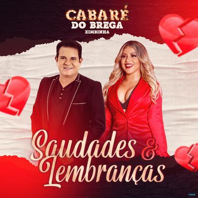 Saudades e Lembranças (Ao Vivo) By Cabaré do Brega's cover