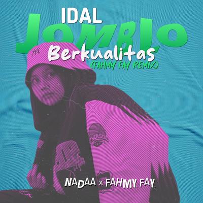 Jomblo Berkualiatas (Remix) By IDAL, Nadaa, Fahmy Fay's cover