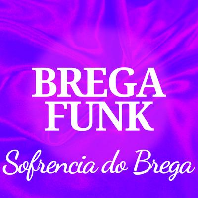 Sofrencia do Brega By Brega Funk's cover