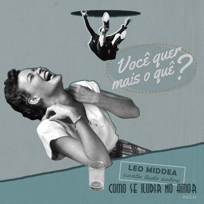 Você Quer Mais O Que By Leo Middea's cover