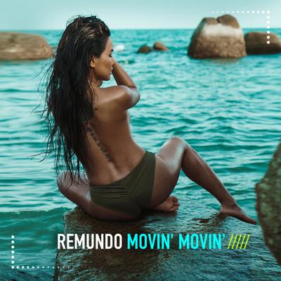 Movin' Movin' By Remundo's cover