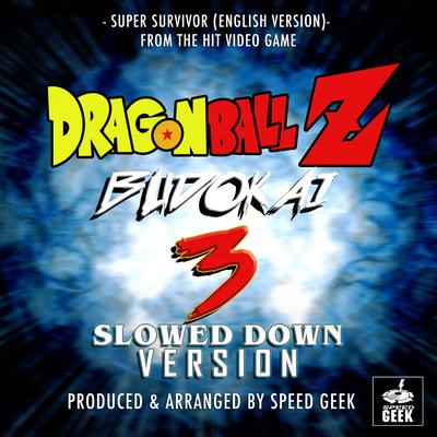 Super Survivor (English Version) [From "Dragon Ball Z Budokai 3"] (Slowed Down Version)'s cover