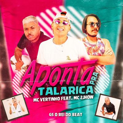 Aponta pra Talarica (feat. MC 2jhow) (feat. MC 2jhow) By GS O Rei do Beat, Mc Vertinho, MC 2jhow's cover