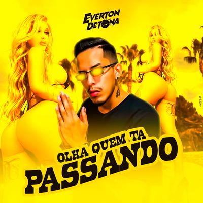 Olha Quem Ta? Passando (feat. MC Lya Queiroz) By DJ Everton Detona, Mc Lya Queiroz's cover