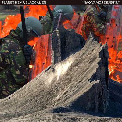 NÃO VAMOS DESISTIR By Planet Hemp, Black Alien's cover