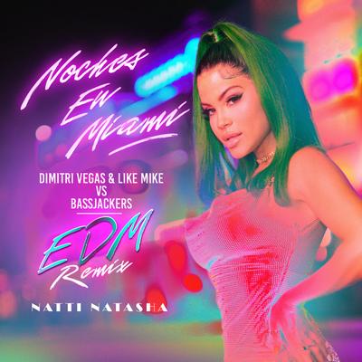 Noches en Miami (Dimitri Vegas & Like Mike vs. Bassjackers EDM Remix) By Dimitri Vegas & Like Mike, Bassjackers, NATTI NATASHA's cover