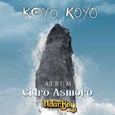 Koyo Koyo (From "Cidro Asmoro") By Ndarboy Genk's cover