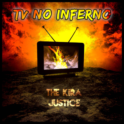 TV no Inferno By The Kira Justice's cover