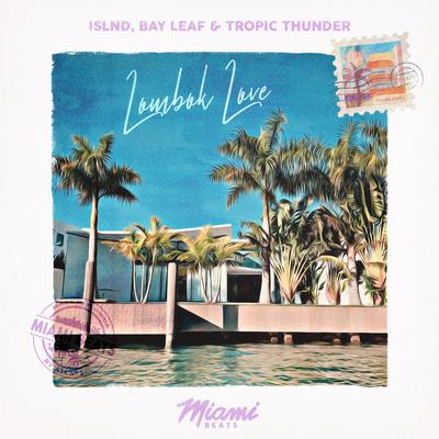 Lombok Love By islnd, Bay Leaf, Tropic Thunder's cover