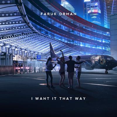 I Want It That Way By Faruk Orman's cover