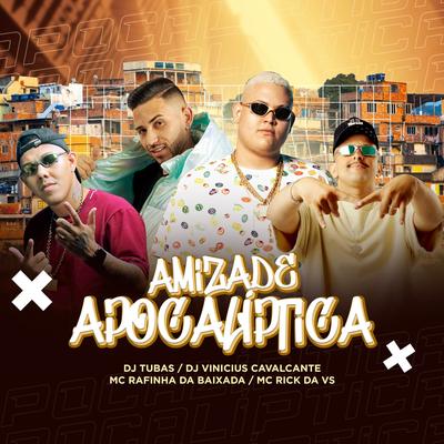 Amizade Apocalíptica By Mc Rafinha da Baixada, DJ Tubas, MC Rick da VS, Vinicius Cavalcante's cover