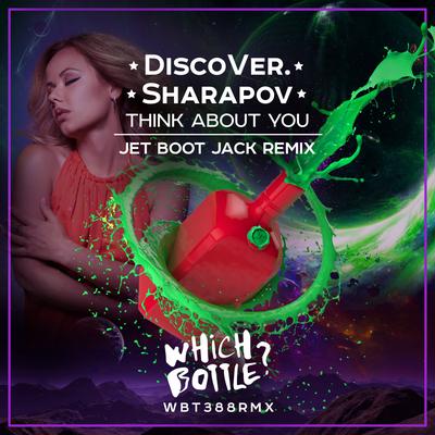 Think About You (Jet Boot Jack Remix) By DiscoVer., Sharapov, Jet Boot Jack's cover
